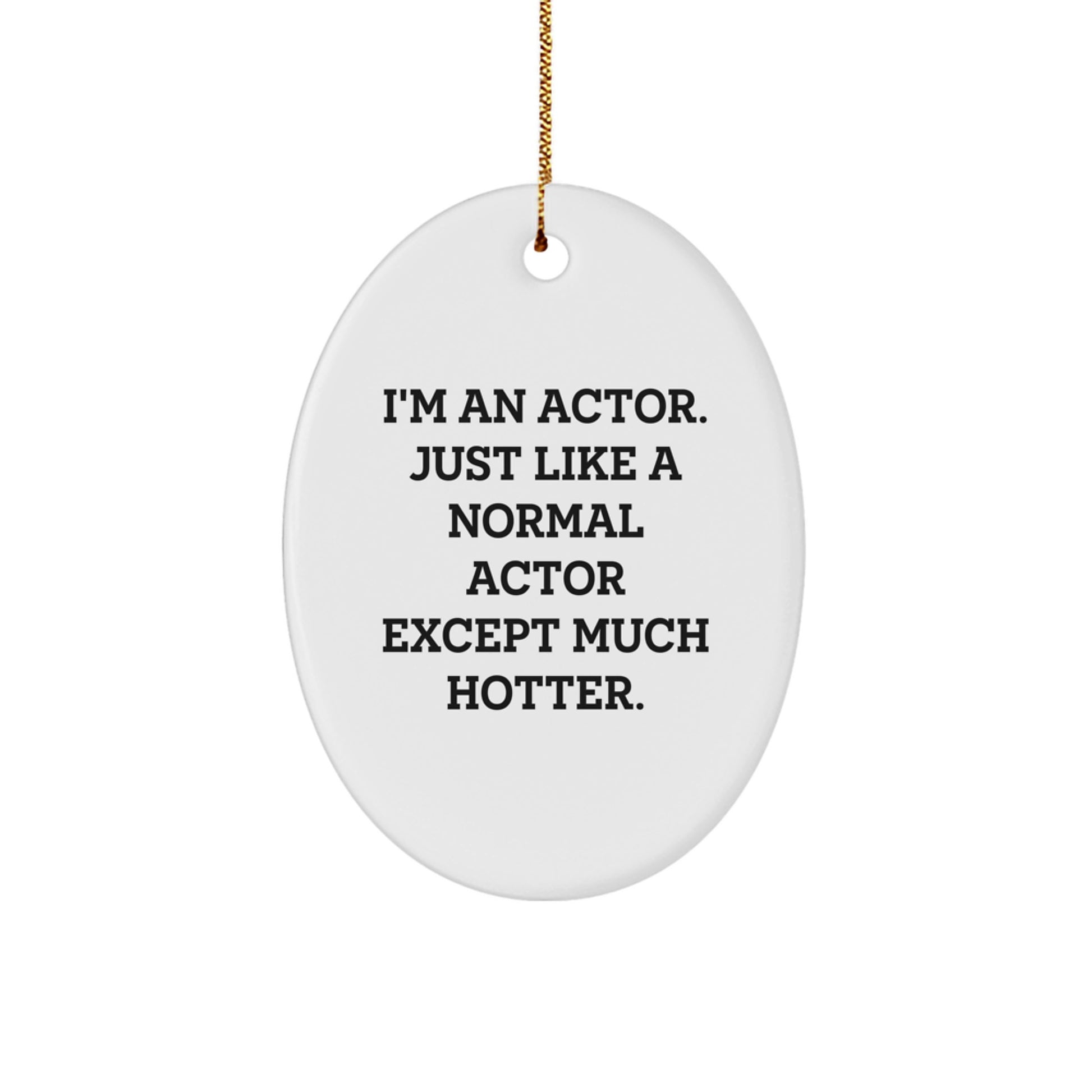 Funny Actor Oval Ornament, I'm An Actor Gifts for Men or Women, Christmas Unique Gifts from Friends or Family - Image 1