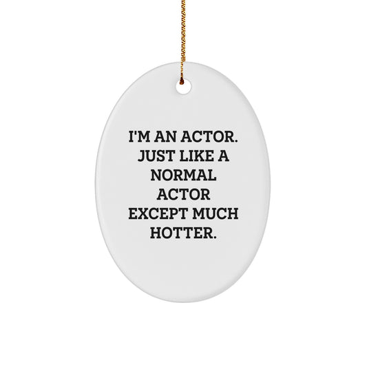 Funny Actor Oval Ornament, I'm An Actor Gifts for Men or Women, Christmas Unique Gifts from Friends or Family - Image 1