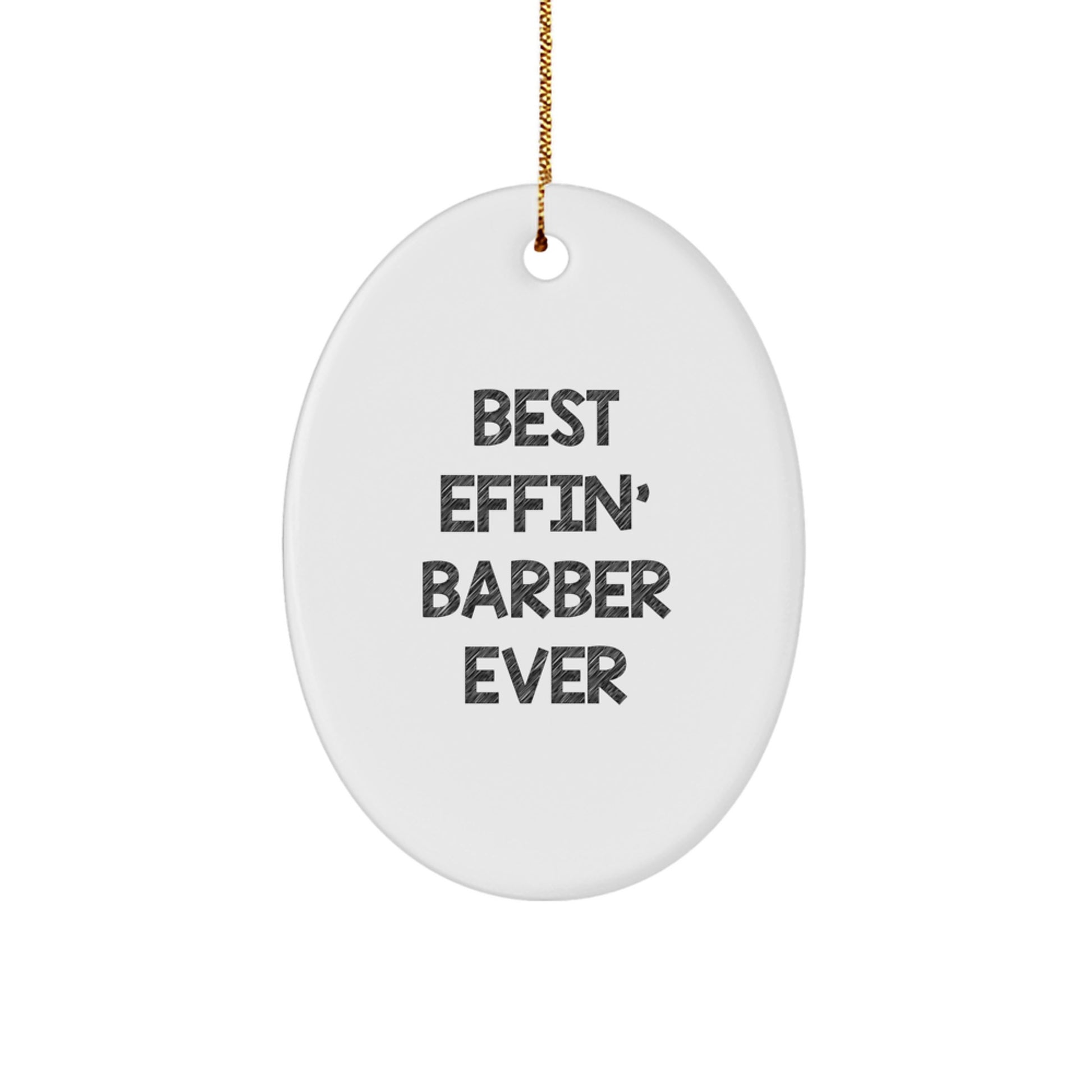 Funny Barber Gifts - Best Effin' Barber Ever Oval Ornament, Christmas Unique Gifts from Men to Barber Friends - Image 1
