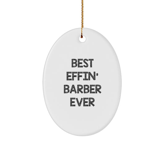 Funny Barber Gifts - Best Effin' Barber Ever Oval Ornament, Christmas Unique Gifts from Men to Barber Friends - Image 1