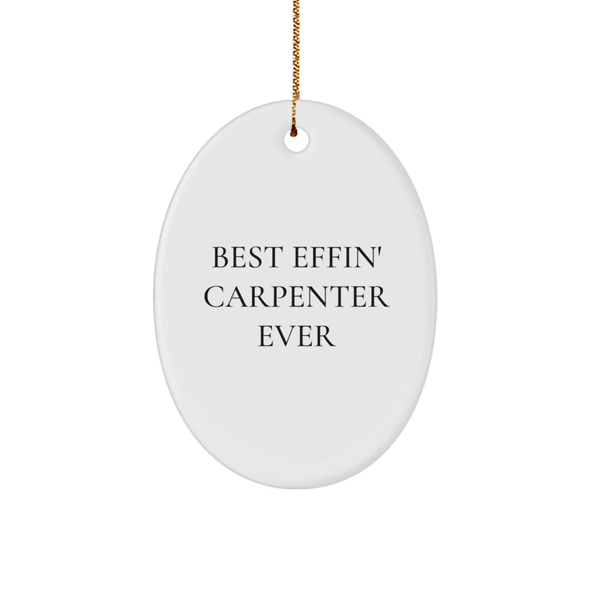 Funny Best Effin' Carpenter Gifts from Men to Family - Oval Ornament for Carpenter - Christmas Unique - Image 1