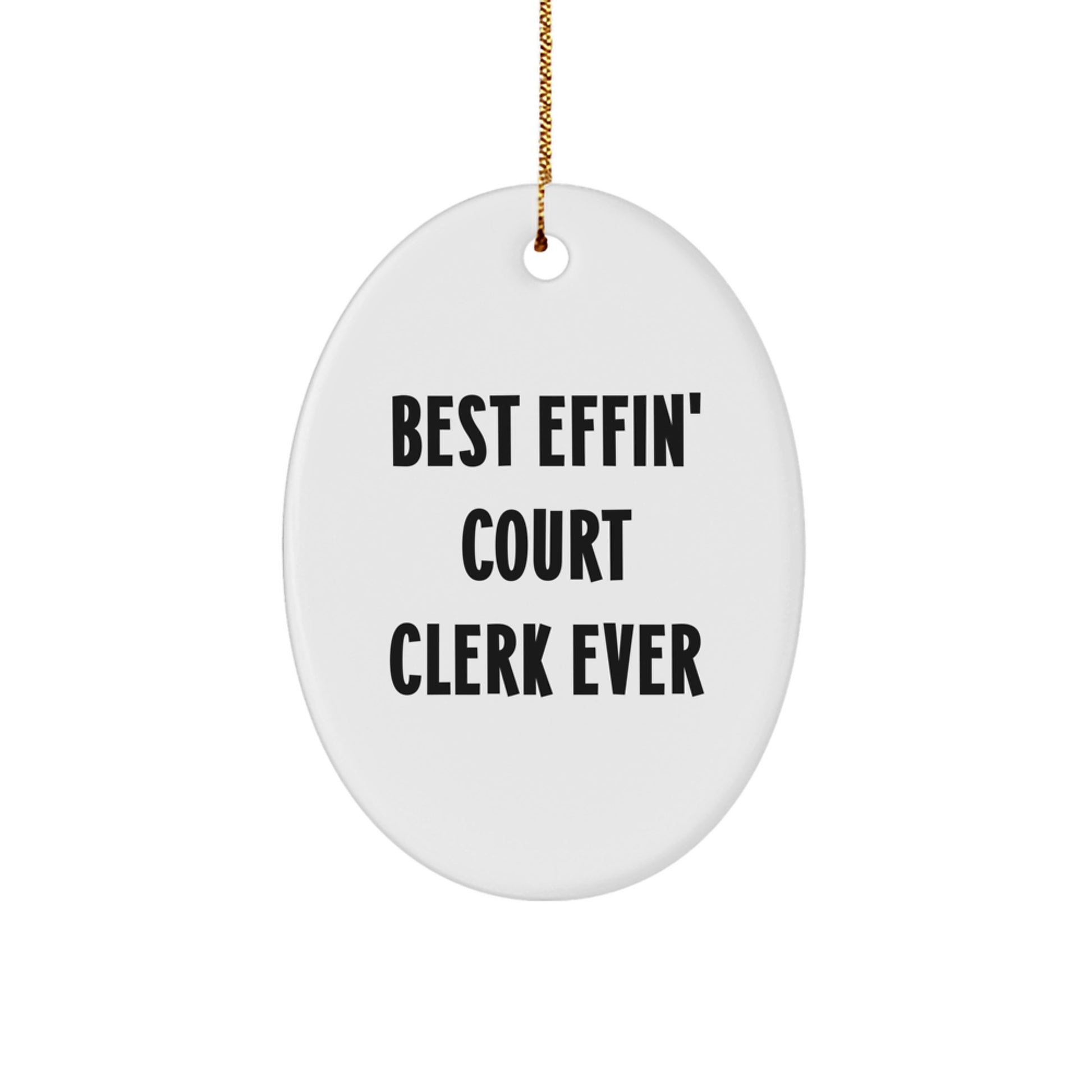 Funny Court Clerk Gifts from Family, Oval Ornament 'Best Effin' Court Clerk Ever' Christmas Unique Decorations - Image 1