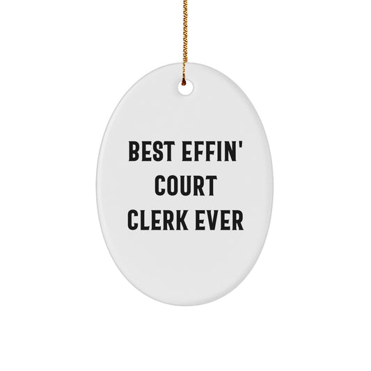 Funny Court Clerk Gifts, Oval Ornament, Christmas Unique Gifts from Men to Court Clerks, Best Effin' Court Clerk Ever Quote - Image 1