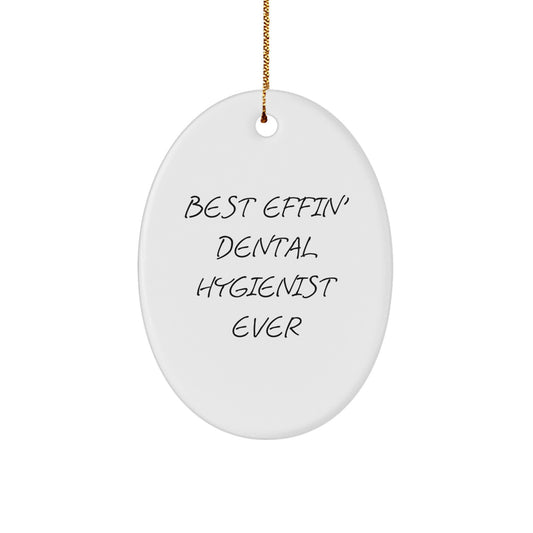 Funny Dental Hygienist Gifts for Men - Best Effin' Dental Hygienist Ever Oval Ornament for Christmas Unique Gifts from Family - Image 1