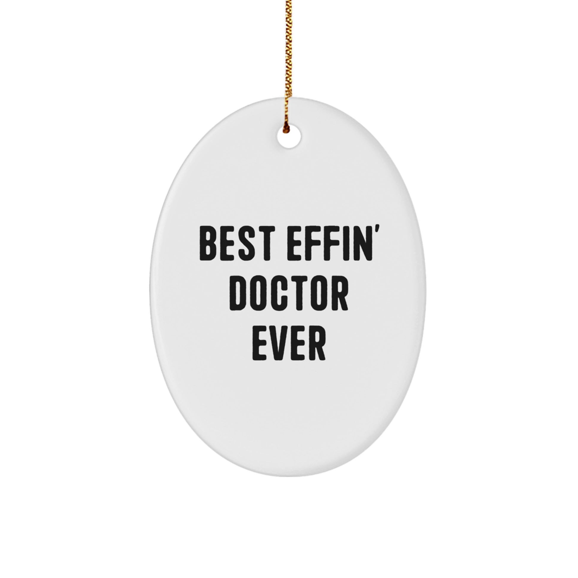 Funny Doctor Gifts from Men for Christmas Unique Oval Ornaments - 'Best Effin' Doctor Ever' - Image 1
