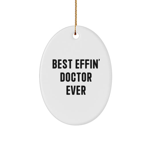 Funny Doctor Gifts from Men for Christmas Unique Oval Ornaments - 'Best Effin' Doctor Ever' - Image 1