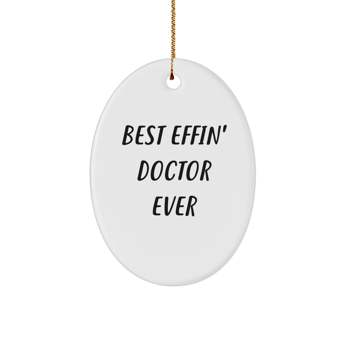 Funny Gifts from Friends - Best Effin' Doctor Ever Oval Ornament, Christmas Unique Gifts for Doctor Friends - Image 1