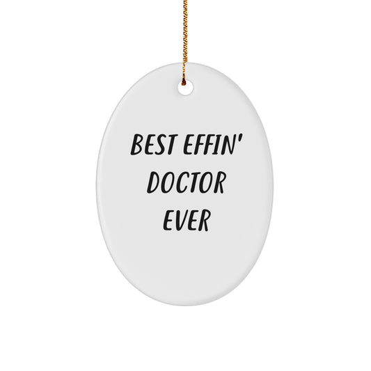 Funny Gifts from Friends - Best Effin' Doctor Ever Oval Ornament, Christmas Unique Gifts for Doctor Friends - Image 1