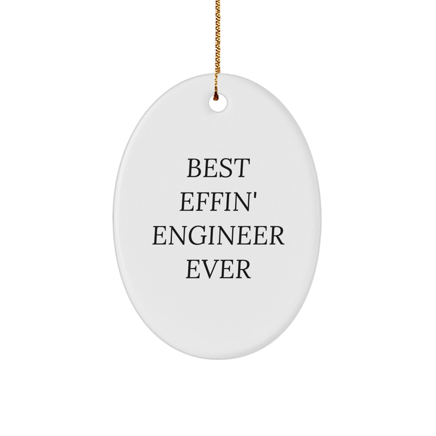 Funny Engineer Gifts from Friends - Oval Ornament for the Best Effin' Engineer Ever - Christmas Unique - Image 1