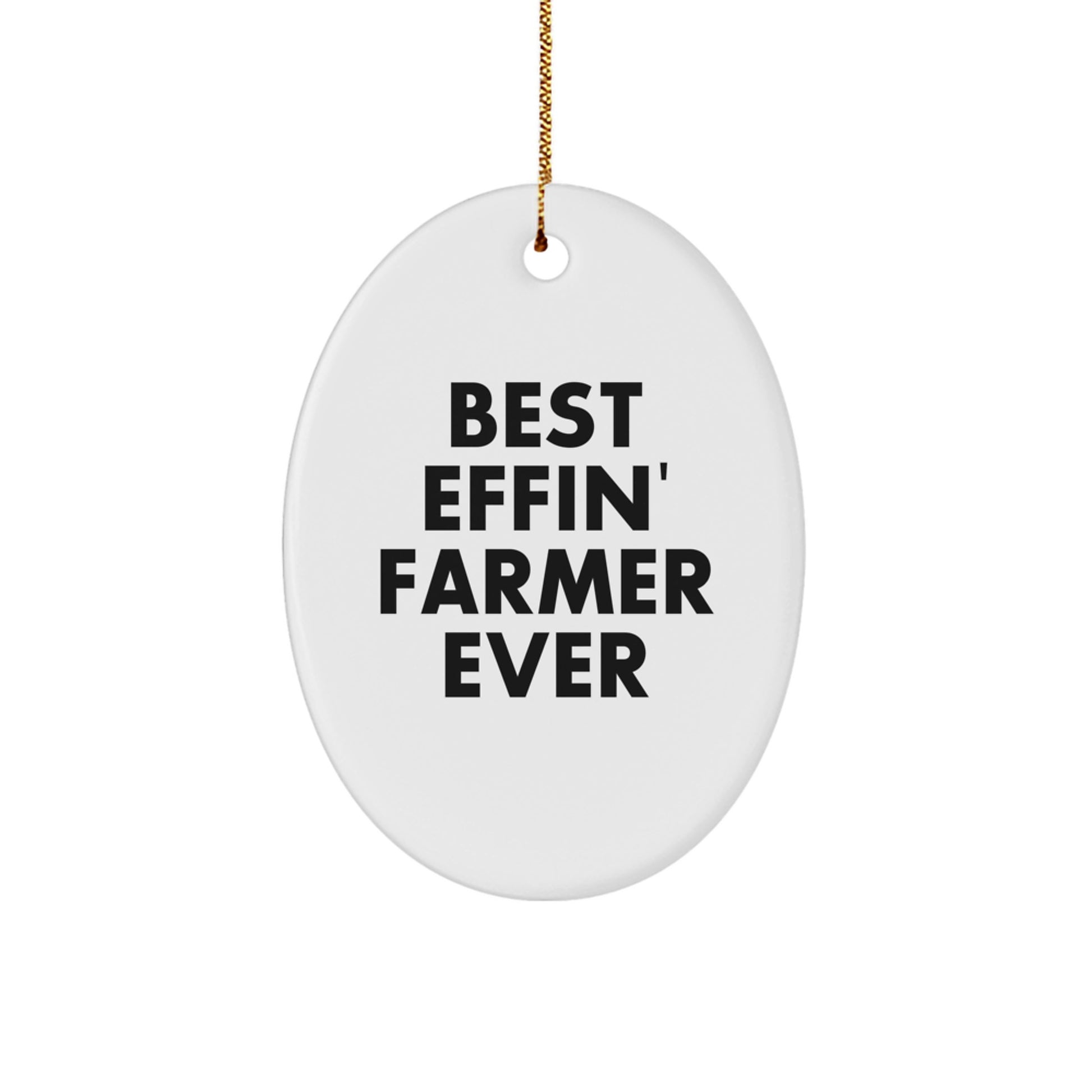 Funny Farmer Gifts for Men - Best Effin' Farmer Ever Oval Ornament, Christmas Unique Gifts from Friends, Family to Farmer - Image 1
