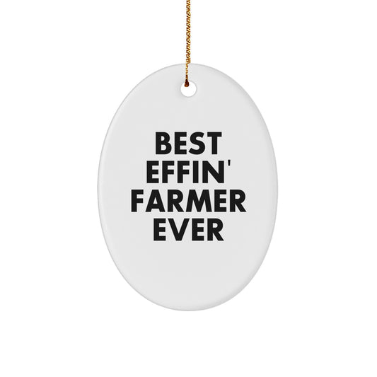 Funny Farmer Gifts for Men - Best Effin' Farmer Ever Oval Ornament, Christmas Unique Gifts from Friends, Family to Farmer - Image 1