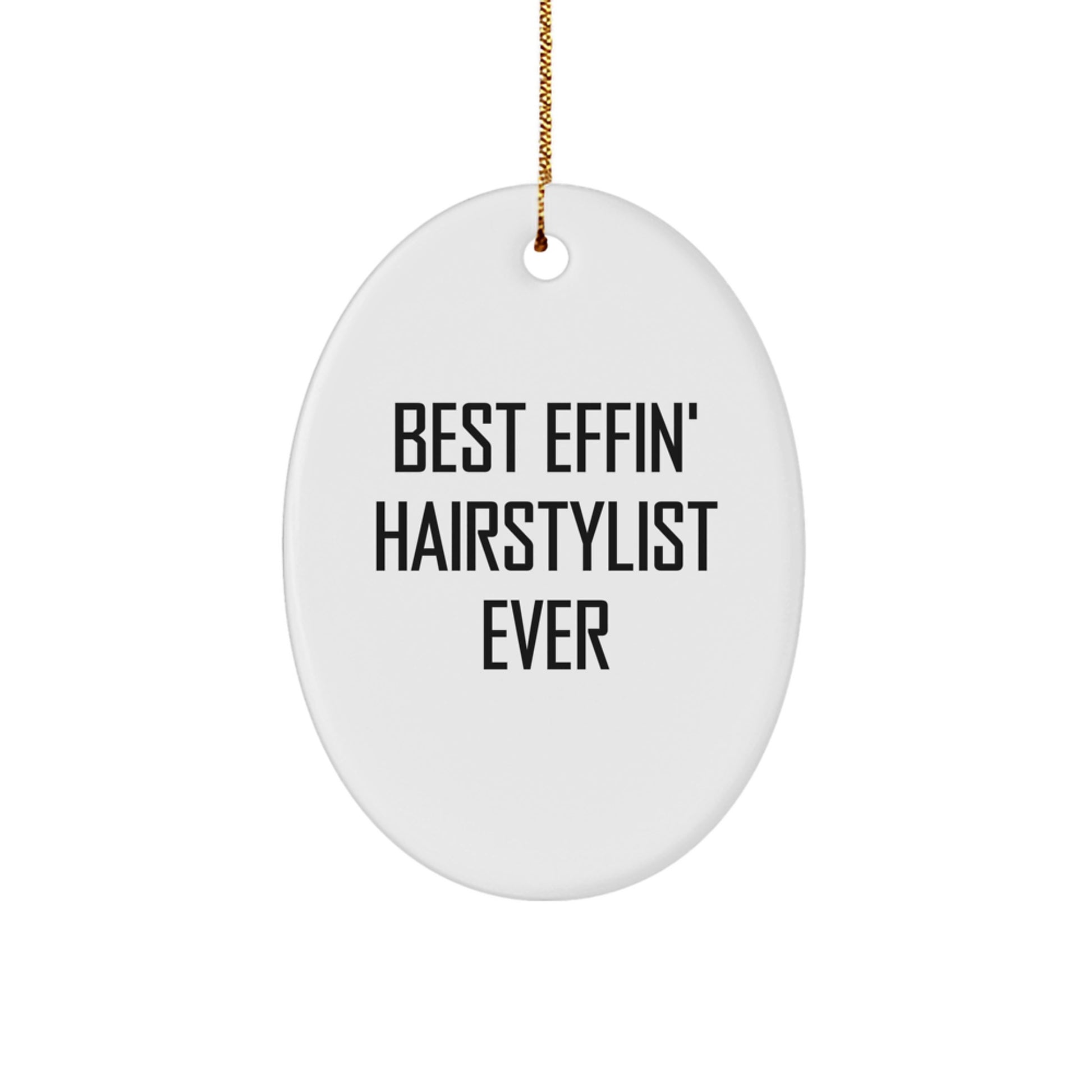 Funny Hairstylist Gifts from Friends for Hairstylist - Best Effin' Hairstylist Ever Oval Ornament, Christmas Unique Gifts - Image 1