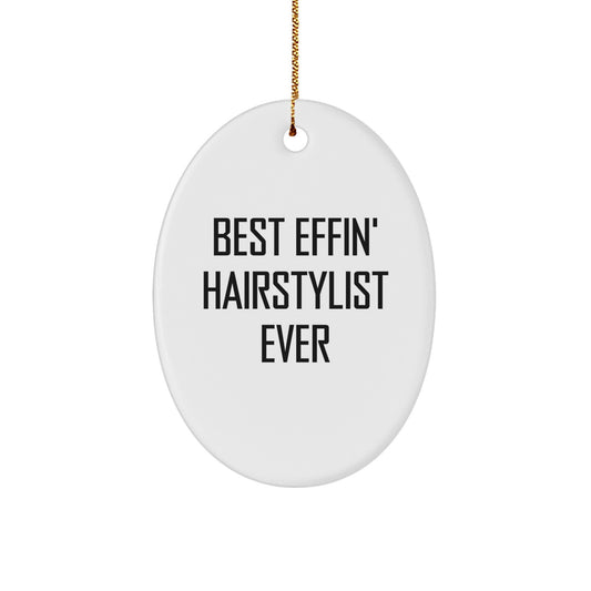 Funny Hairstylist Gifts from Friends for Hairstylist - Best Effin' Hairstylist Ever Oval Ornament, Christmas Unique Gifts - Image 1