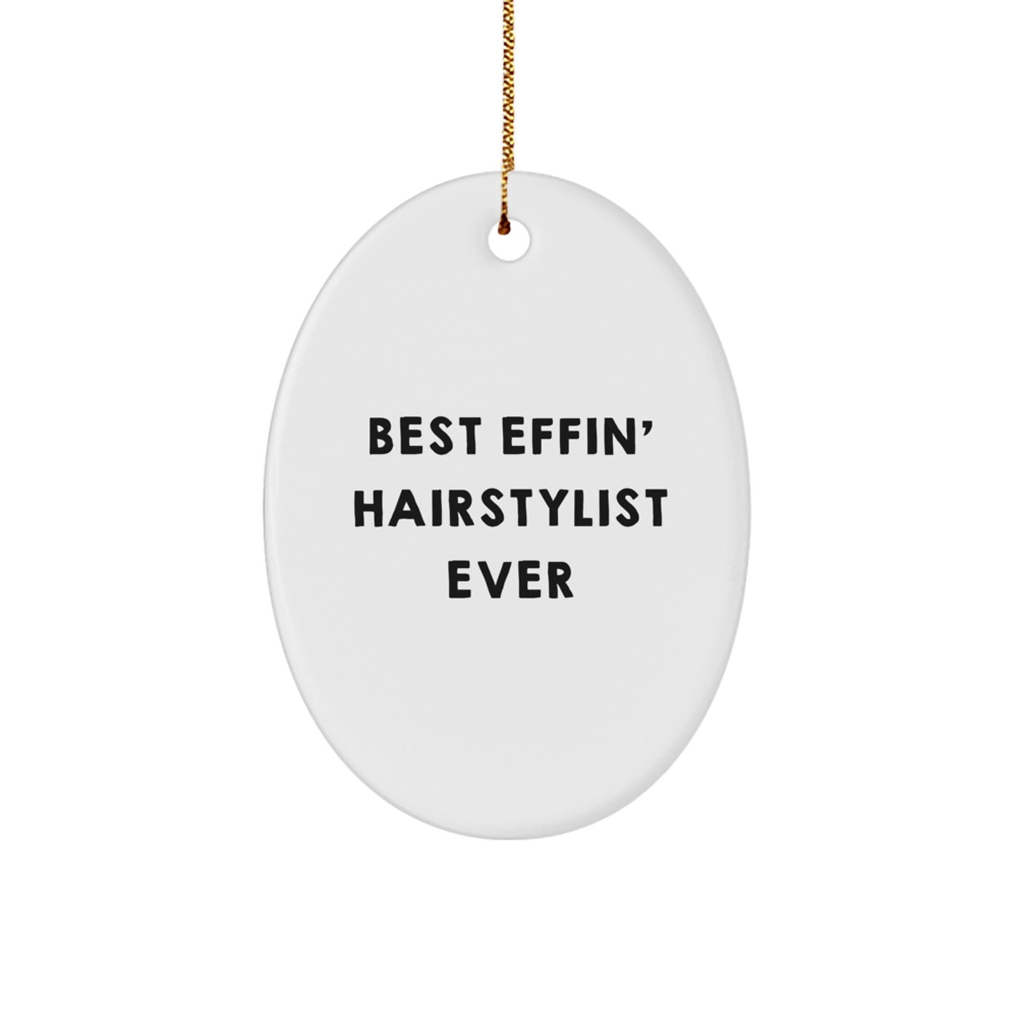 Funny Hairstylist Christmas Unique Gifts, Best Effin' Hairstylist Ever Oval Ornament for Friends Family - Image 1