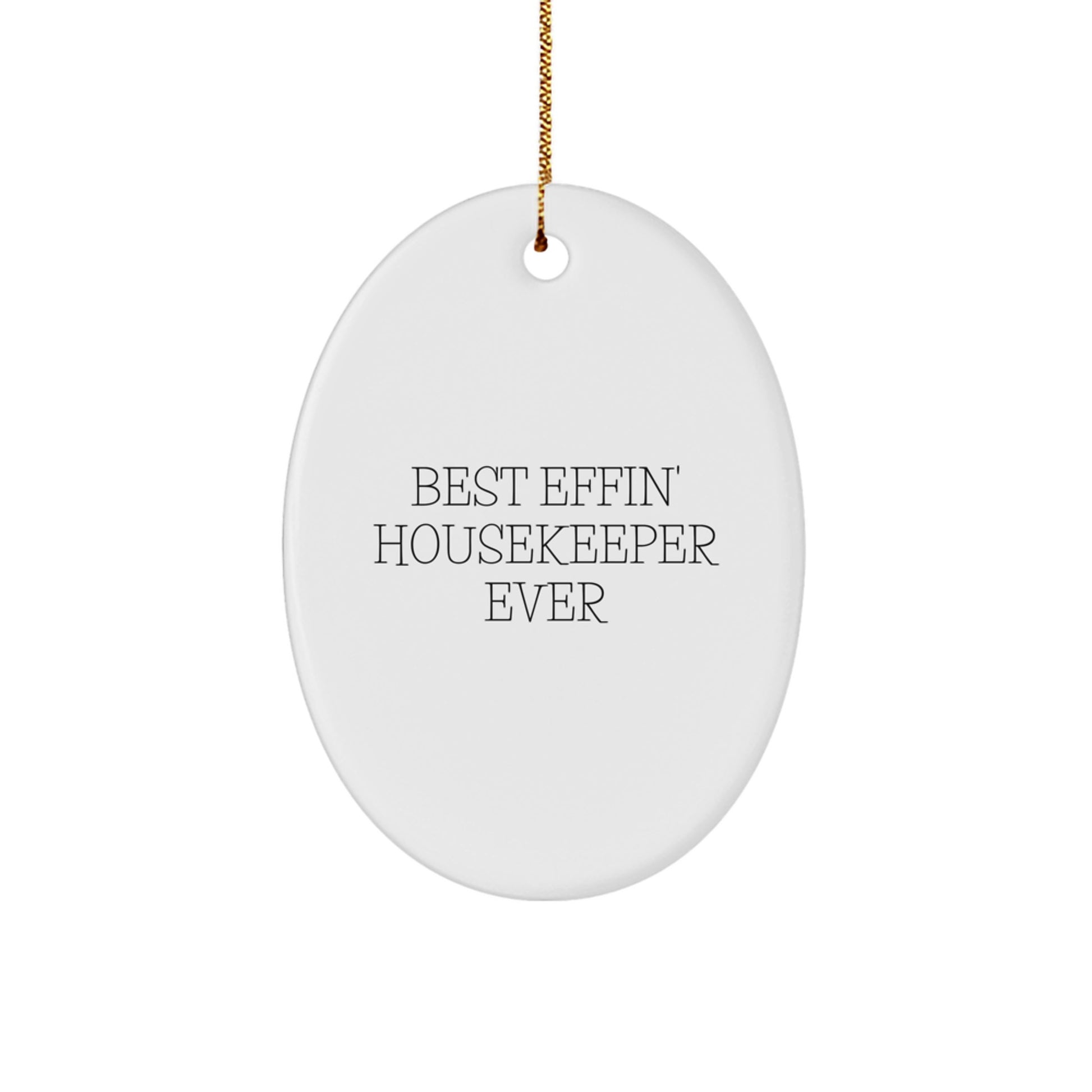 Funny Housekeeper Oval Ornament Gifts from Men to Housekeeper, Best Effin' Housekeeper Ever Christmas Unique Gifts - Image 1