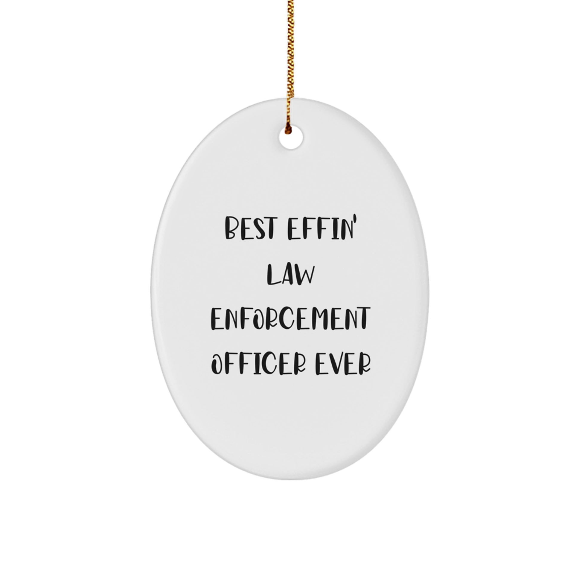 Funny Law Enforcement Officer Gifts for Men, Christmas Unique Gifts from Men, Oval Ornament with Best Effin' Law Enforcement Officer Ever Quote - Image 1