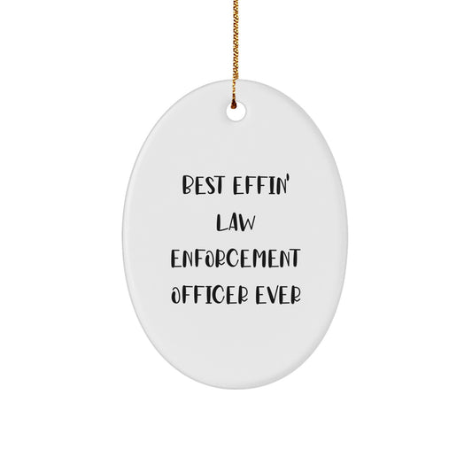 Funny Law Enforcement Officer Gifts for Men, Christmas Unique Gifts from Men, Oval Ornament with Best Effin' Law Enforcement Officer Ever Quote - Image 1