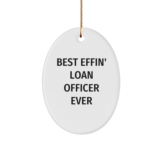 Gifts from Family - Best Effin' Loan Officer Ever Oval Ornament, Funny Loan Officer Gifts, Christmas Unique Presents for Loan Officers - Image 1