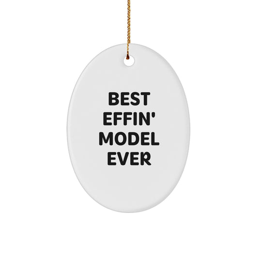Funny Model Gifts from Men to Friends - Best Effin' Model Ever Oval Ornament, Christmas Unique Gifts for Model Enthusiasts - Image 1