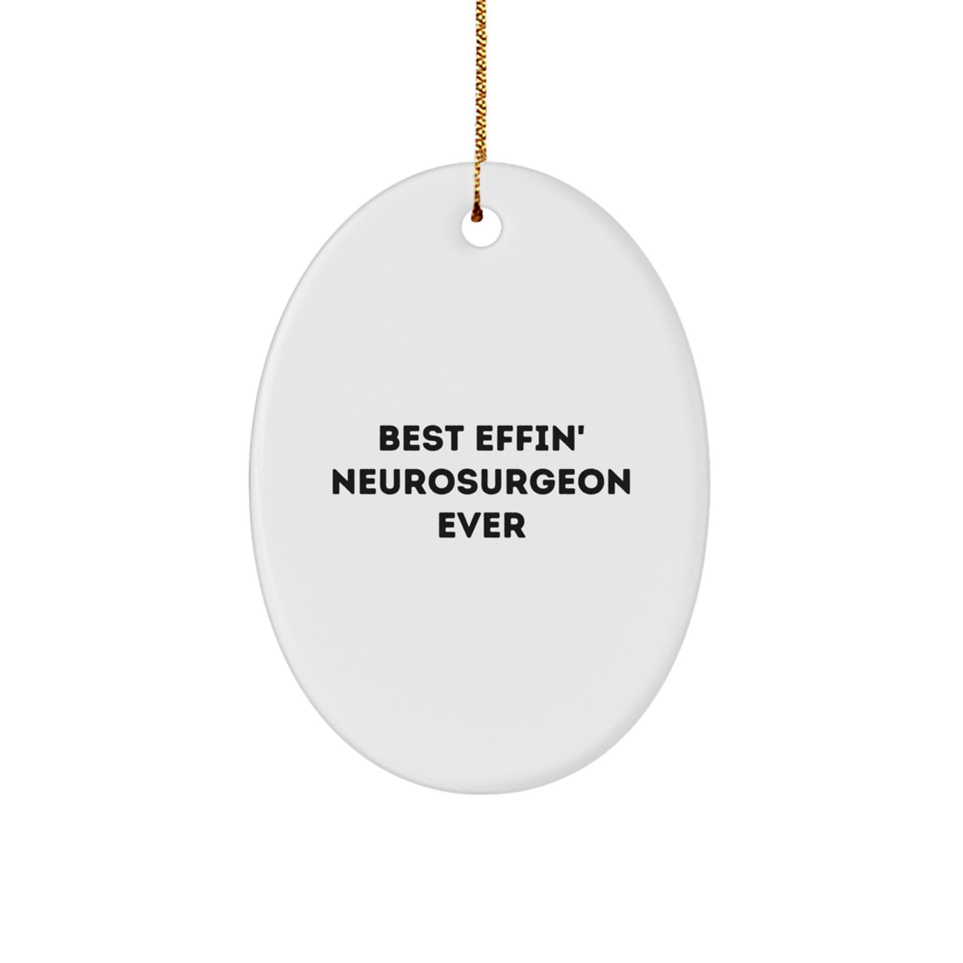 Funny Neurosurgeon Gifts for Men, Best Effin' Neurosurgeon Ever Oval Ornament, Christmas Unique Gifts from Friends - Image 1