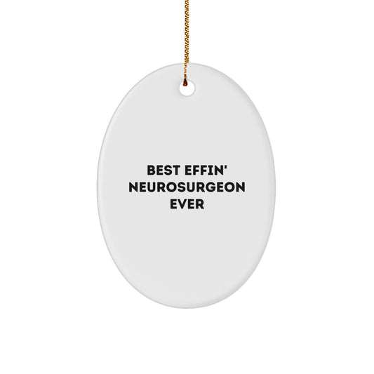 Funny Neurosurgeon Gifts for Men, Best Effin' Neurosurgeon Ever Oval Ornament, Christmas Unique Gifts from Friends - Image 1