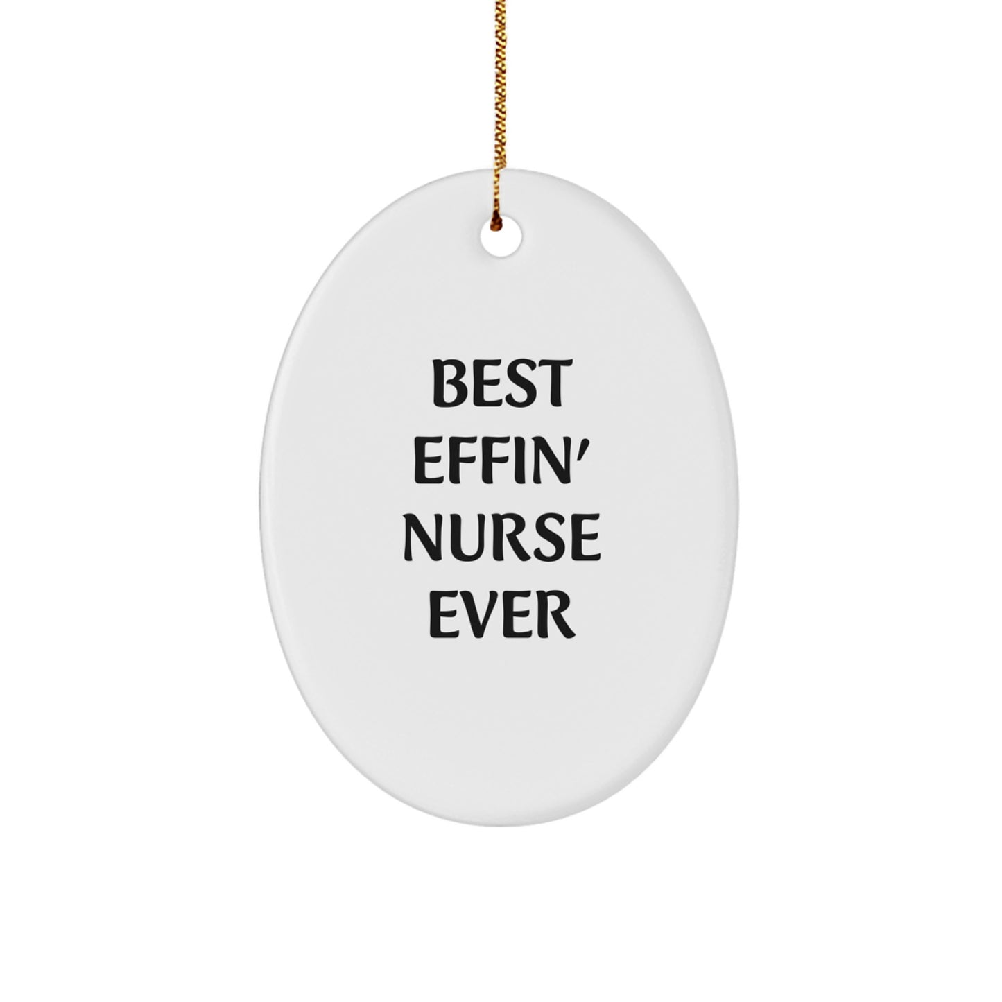 Funny Nurse Oval Ornament Gifts from Men to Best Effin' 'Nurse' Ever Lover, Perfect for Christmas Unique Presents - Image 1