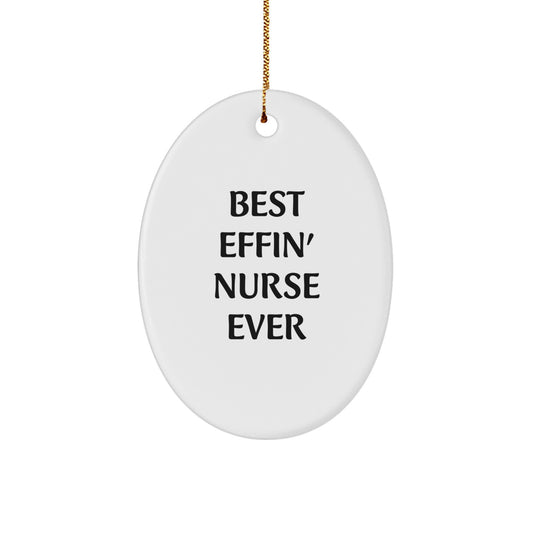 Funny Nurse Oval Ornament Gifts from Men to Best Effin' 'Nurse' Ever Lover, Perfect for Christmas Unique Presents - Image 1