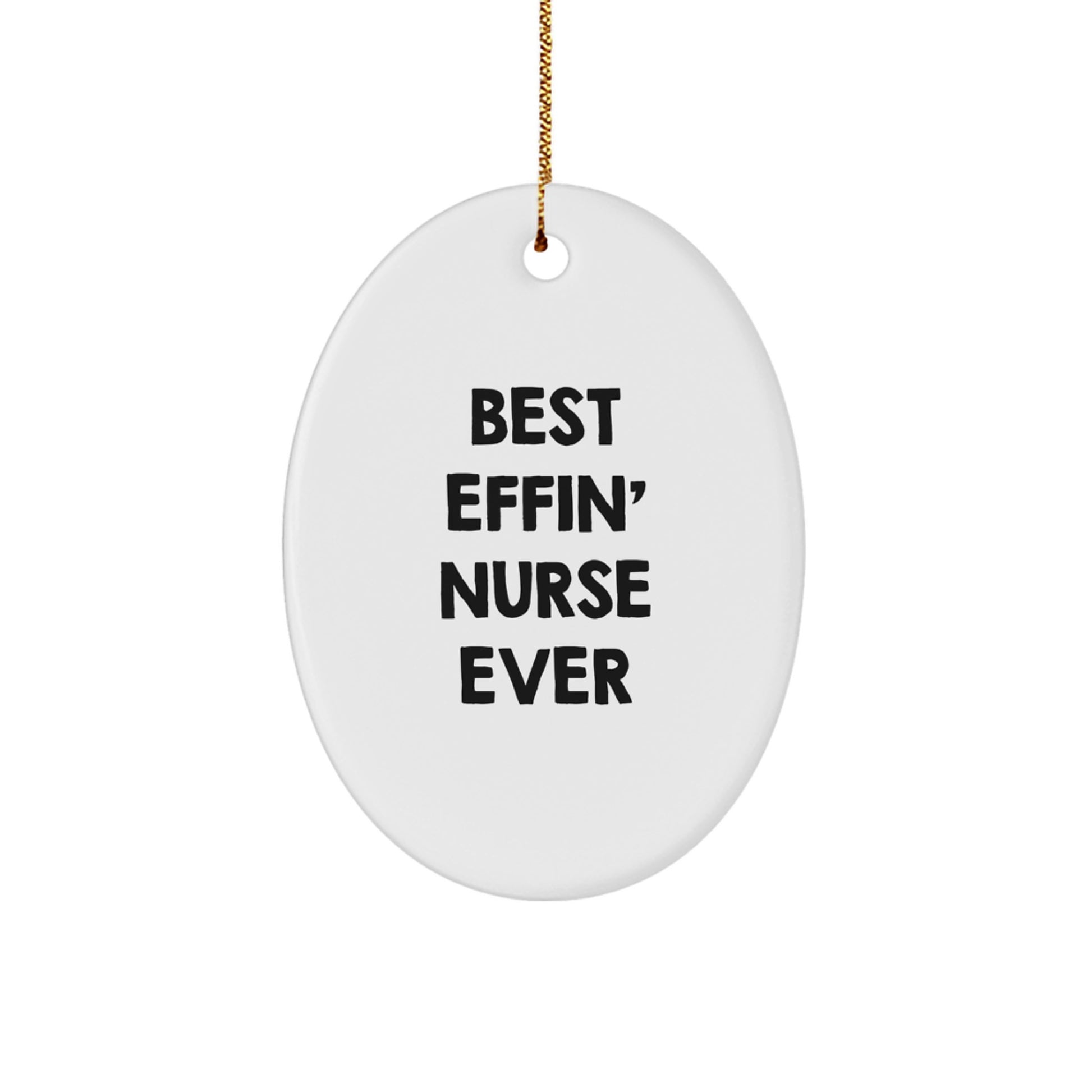 Funny Nurse Gifts for Christmas - Oval Ornament with 'Best Effin' Nurse Ever' Quote - Gifts from Family to Nurse - Image 1