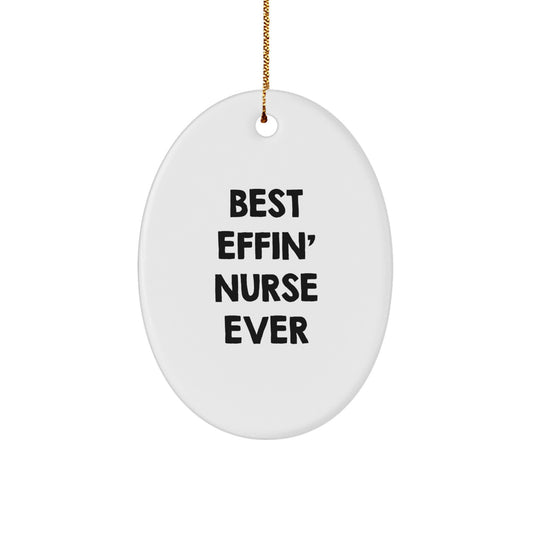 Funny Nurse Gifts for Christmas - Oval Ornament with 'Best Effin' Nurse Ever' Quote - Gifts from Family to Nurse - Image 1