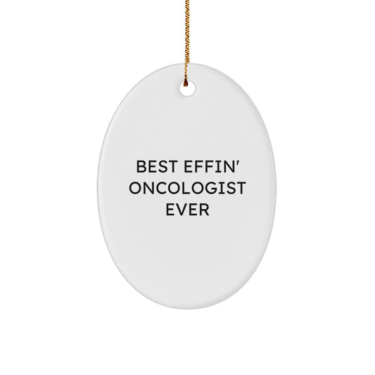 Funny Oncologist Gifts from Men to Friends - Best Effin' Oncologist Ever Oval Ornament, Christmas Unique Presents - Image 1