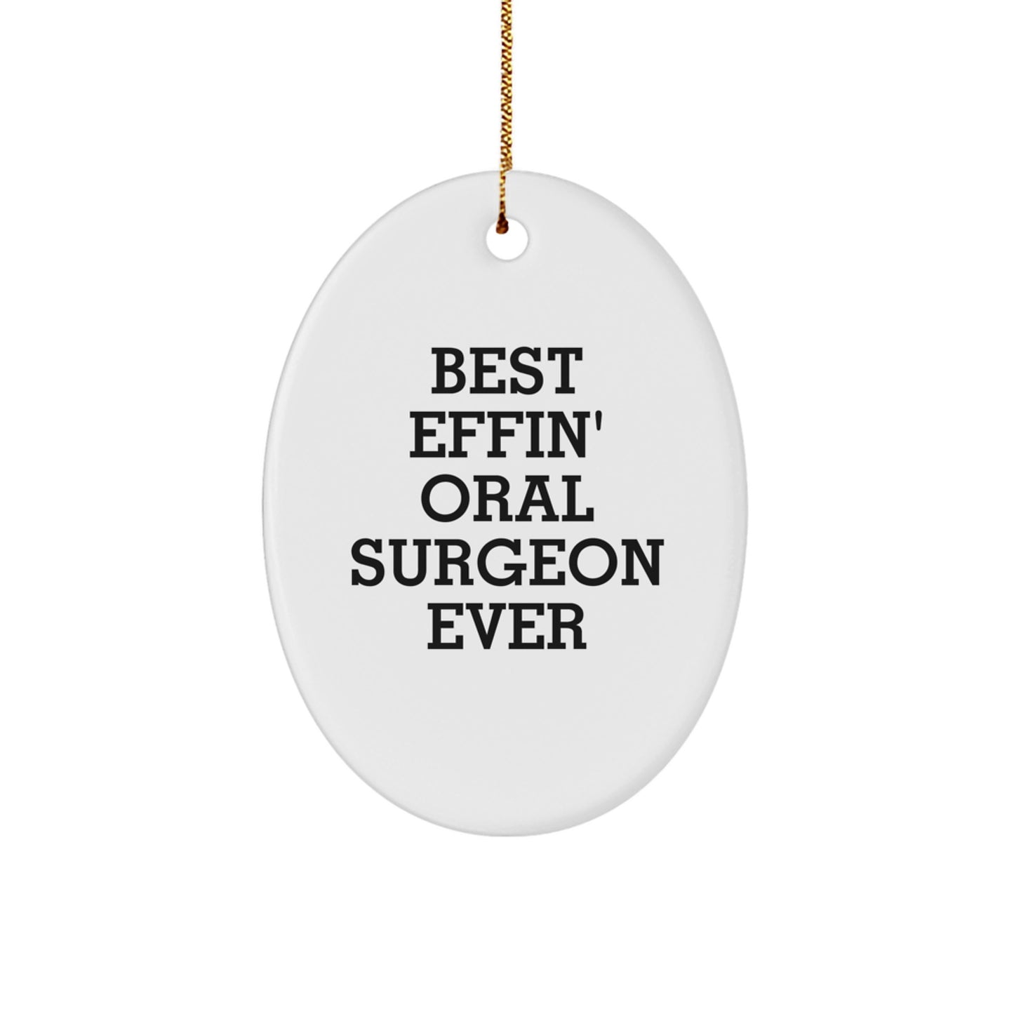 Funny Oral Surgeon Oval Ornament Gift from Family to Best Effin' Oral Surgeon Ever, White - Image 1