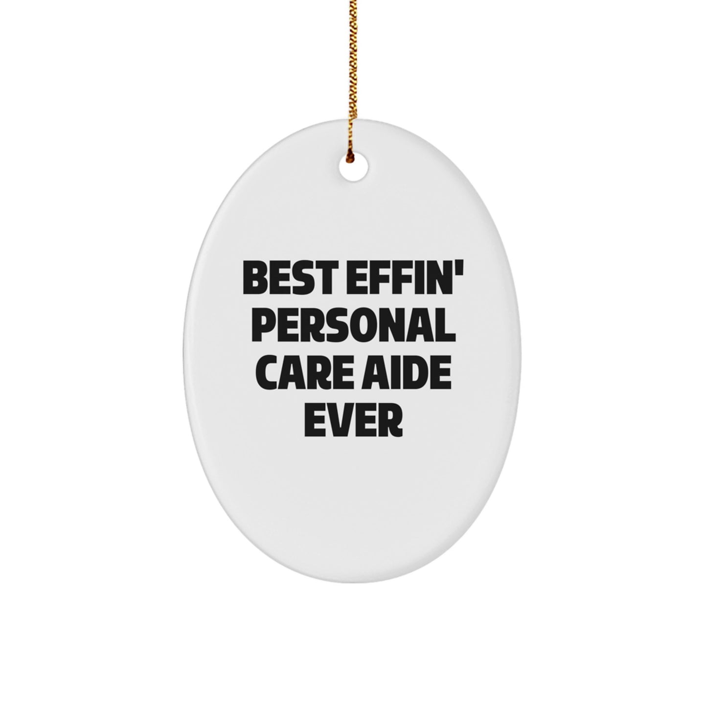 Funny Personal Care Aide Gifts from Men to Friends, Best Effin' 'Personal Care Aide' Ever Oval Ornament for Christmas Unique Gifts - Image 1