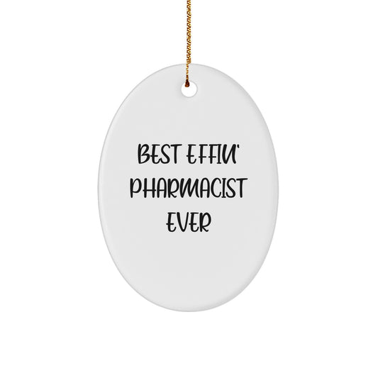 Funny Pharmacist Oval Ornament Gifts from Friends for Christmas Unique Pharmacist Decorations - Best Effin' Pharmacist Ever - Image 1