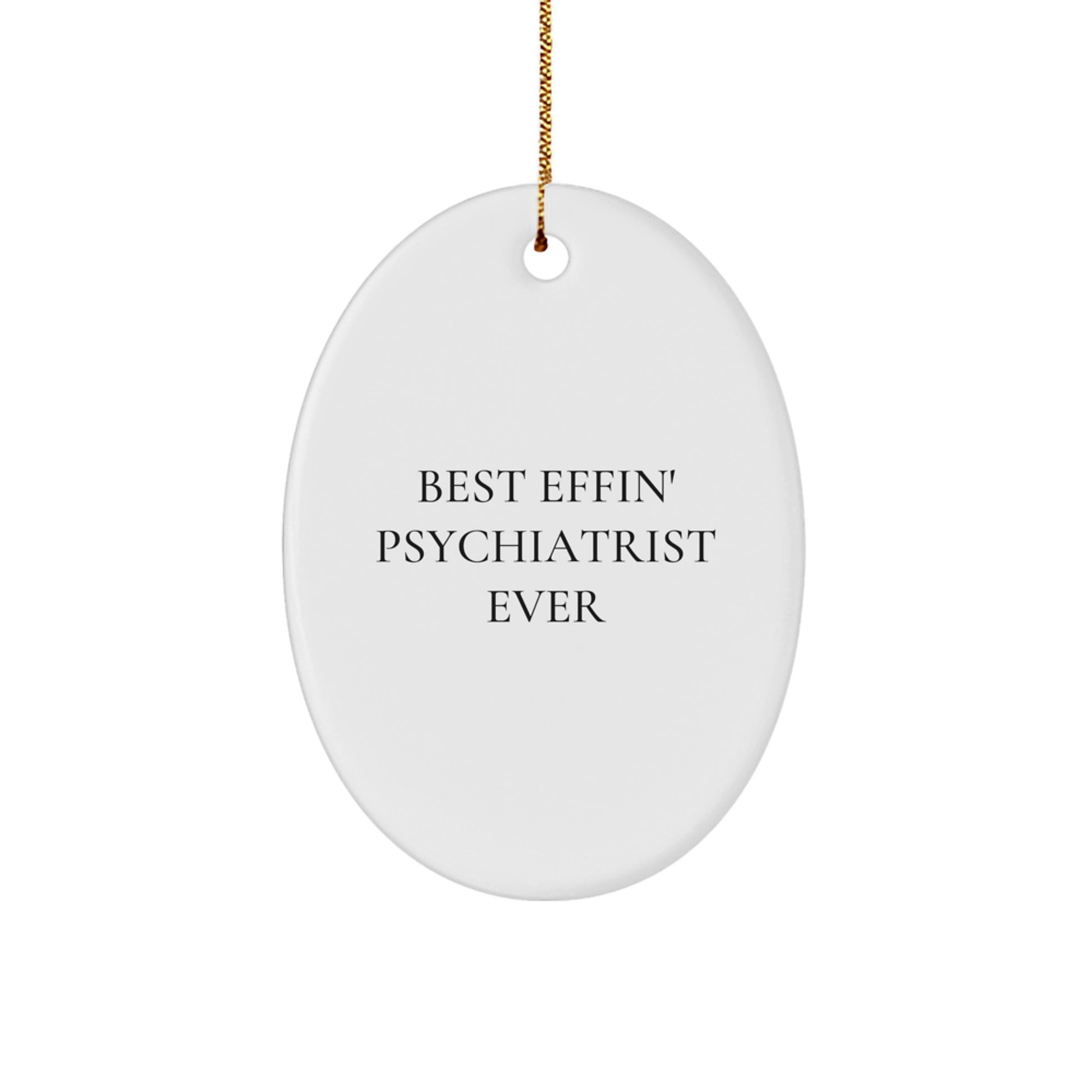 Funny Psychiatrist Oval Ornament Gifts from Men to Best Effin' Psychiatrist Ever - Christmas Unique Gifts for Friends Family - Image 1