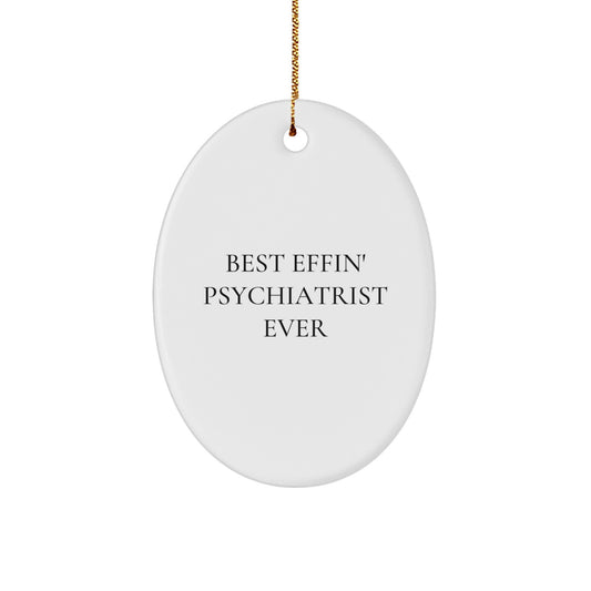 Funny Psychiatrist Oval Ornament Gifts from Men to Best Effin' Psychiatrist Ever - Christmas Unique Gifts for Friends Family - Image 1