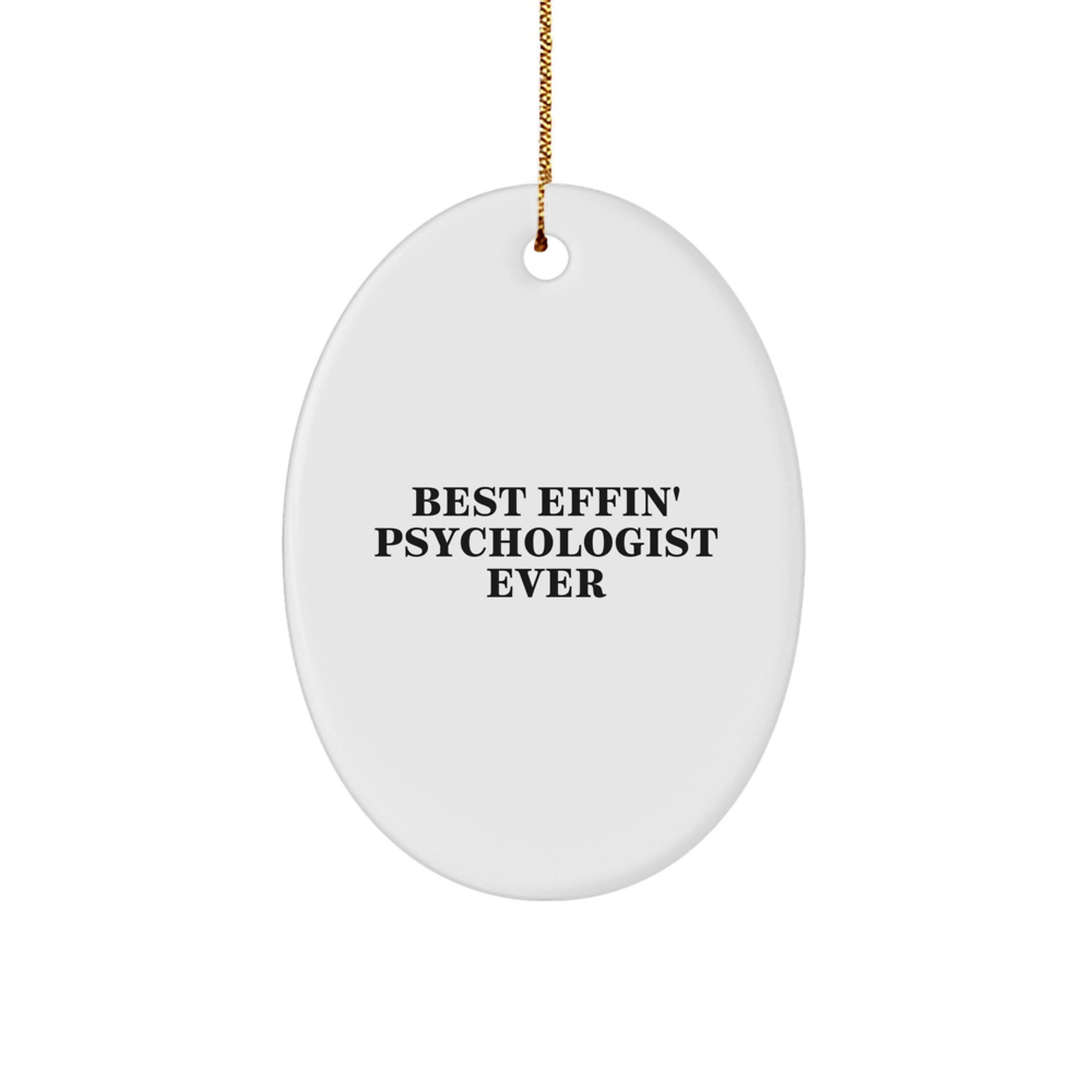 Funny Psychologist Gifts for Christmas - Oval Ornament with 'Best Effin' Psychologist Ever' Quote, Gifts from Friends to Family - Image 1