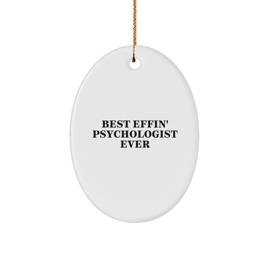 Funny Psychologist Gifts for Christmas - Oval Ornament with 'Best Effin' Psychologist Ever' Quote, Gifts from Friends to Family - Image 1