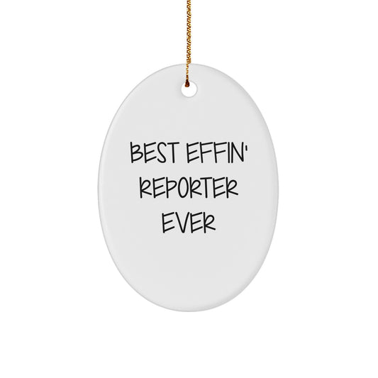 Funny Oval Ornament Best Effin' Reporter Ever Gifts for Reporter Men, Fun Office Decor, Christmas Unique Gifts from Friends or Coworkers - Image 1