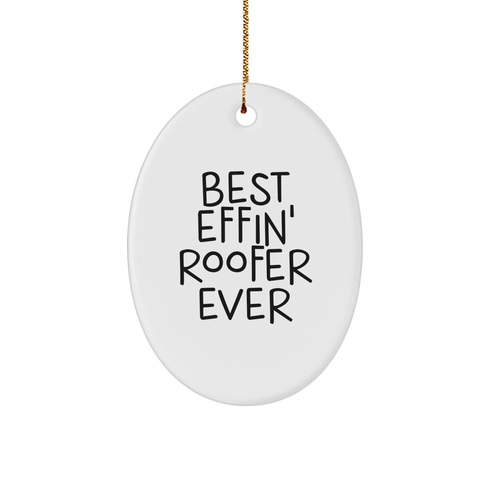 Funny Roofer Gifts, Best Effin' Roofer Ever Oval Ornament, Christmas Unique Presents for Him, Gifts from Friends and Family - Image 1