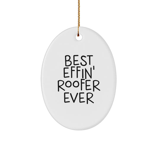 Funny Roofer Gifts, Best Effin' Roofer Ever Oval Ornament, Christmas Unique Presents for Him, Gifts from Friends and Family - Image 1
