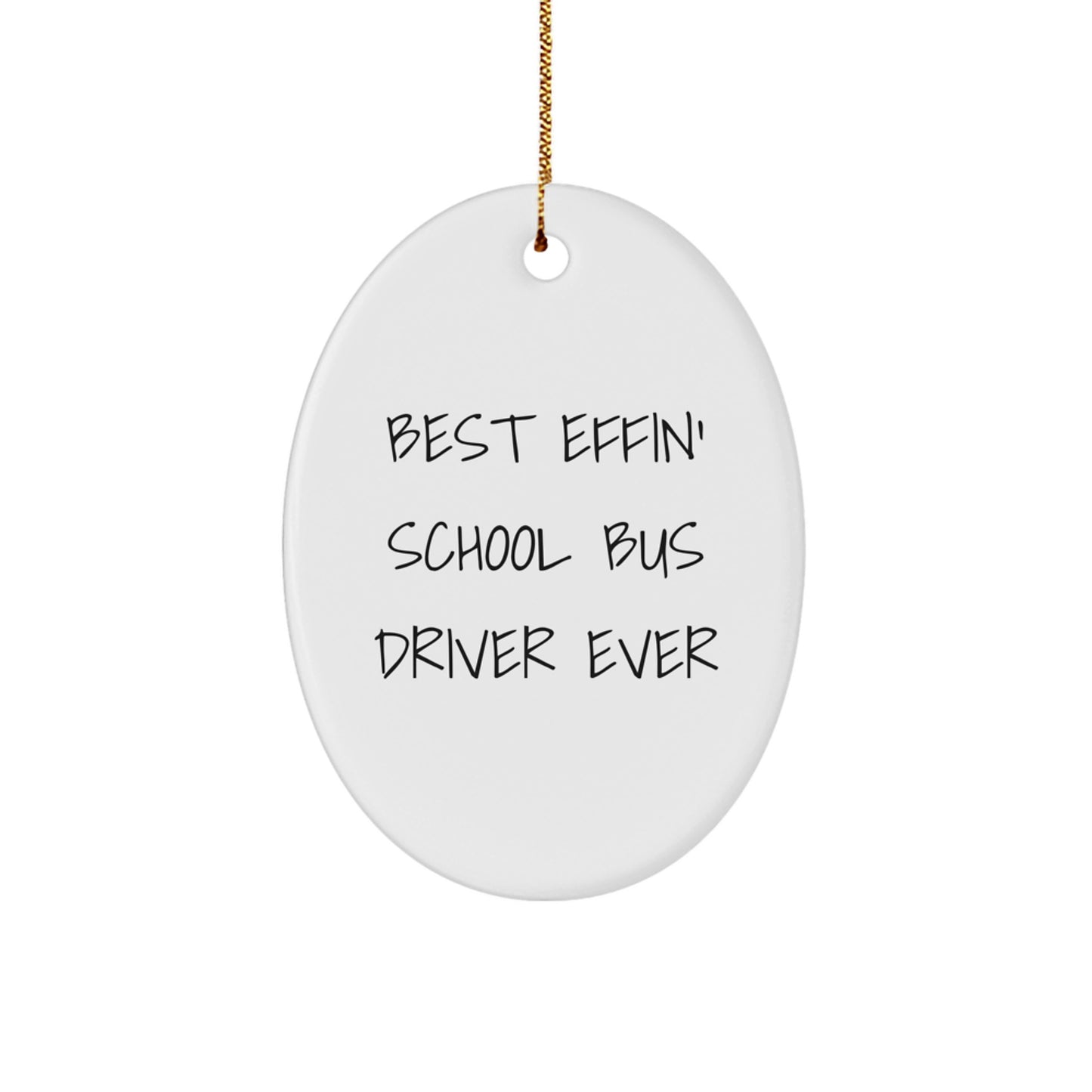 Funny Gifts from Friends for School Bus Driver Christmas Unique Ornaments - Best Effin' School Bus Driver Ever Oval Decoration - Image 1
