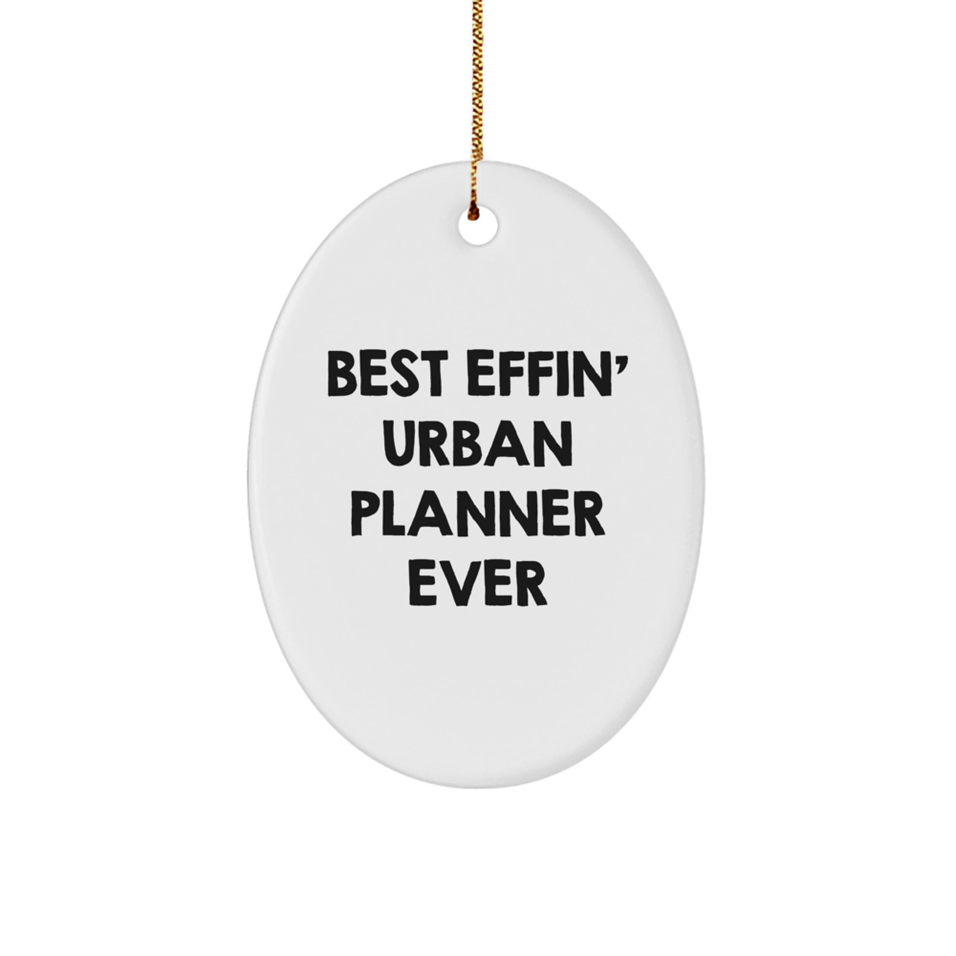 Funny Urban Planner Gifts from Friends Oval Ornament Best 'Effin' Urban Planner Ever for Christmas Unique Gifts - Image 1