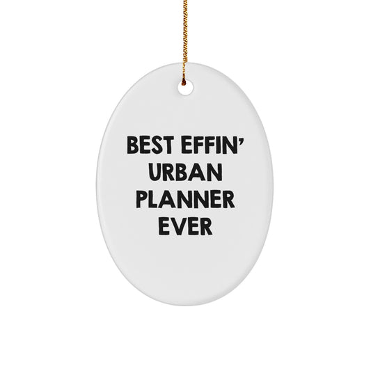 Funny Urban Planner Gifts from Friends Oval Ornament Best 'Effin' Urban Planner Ever for Christmas Unique Gifts - Image 1