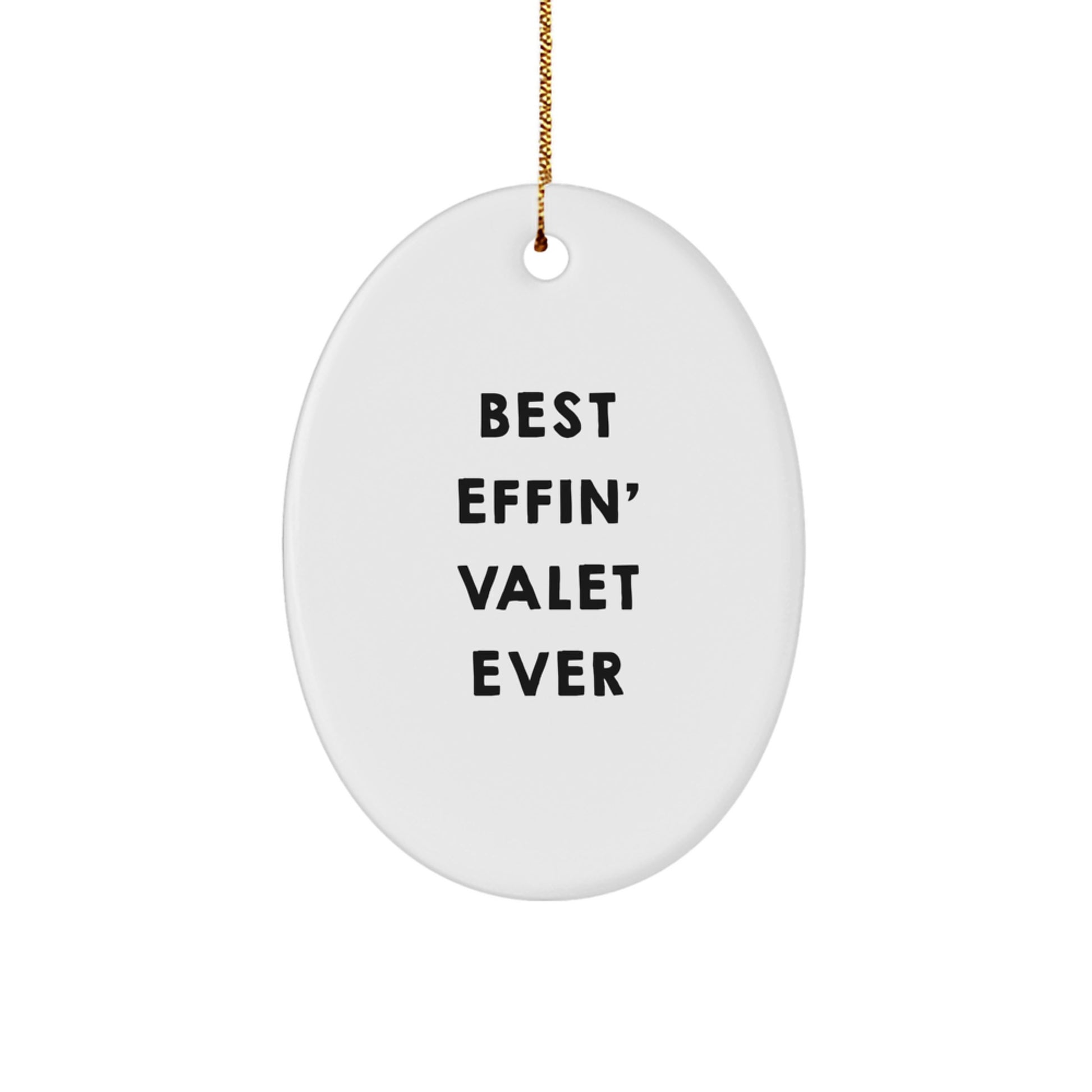 Funny 'Best Effin' Valet Ever' Oval Ornament, White, Christmas Unique Gifts from Men to Valet - Image 1