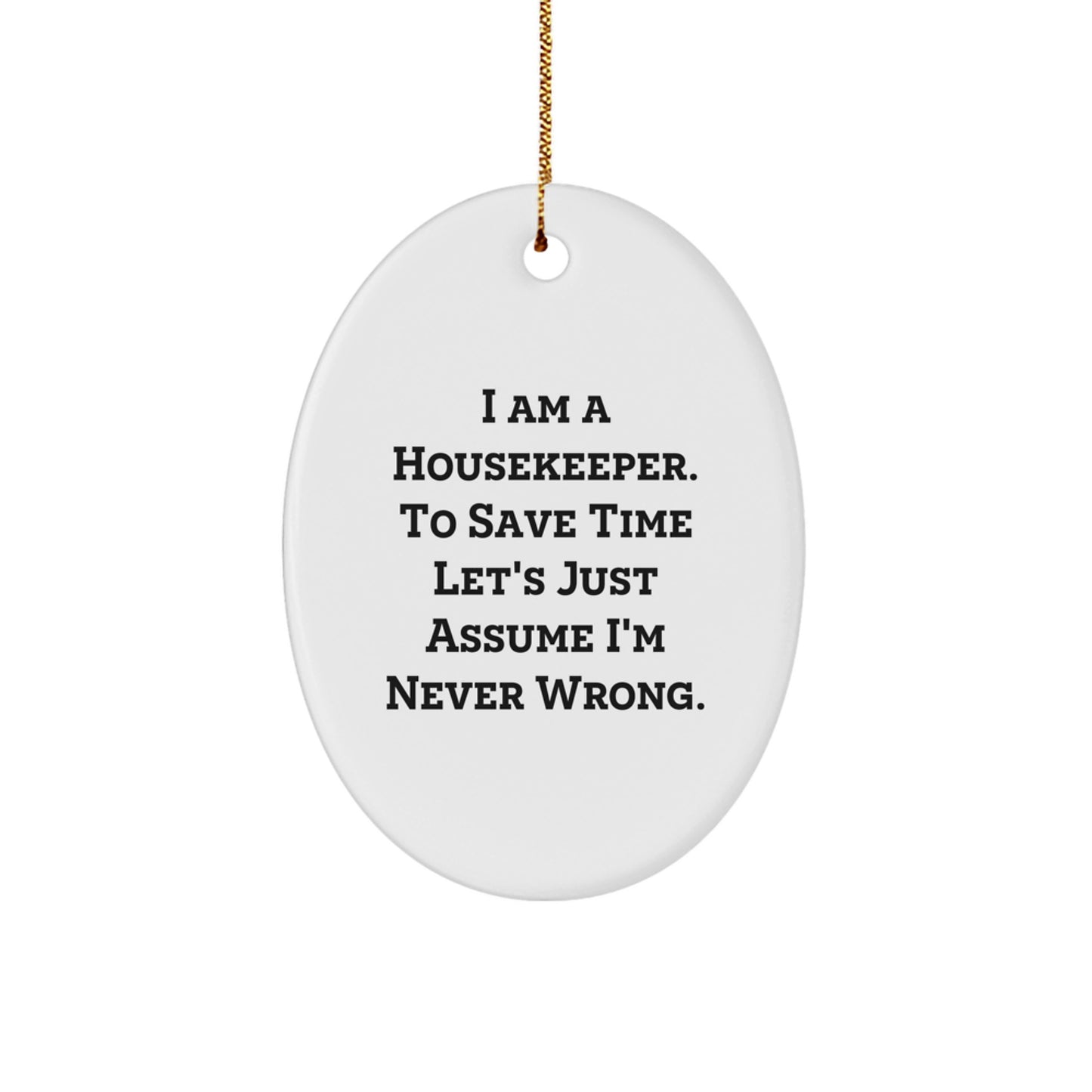 Funny Housekeeper Gifts from Friends for Her, Oval Ornament Quote - I'm Never Wrong, Christmas Unique Presents - Image 1