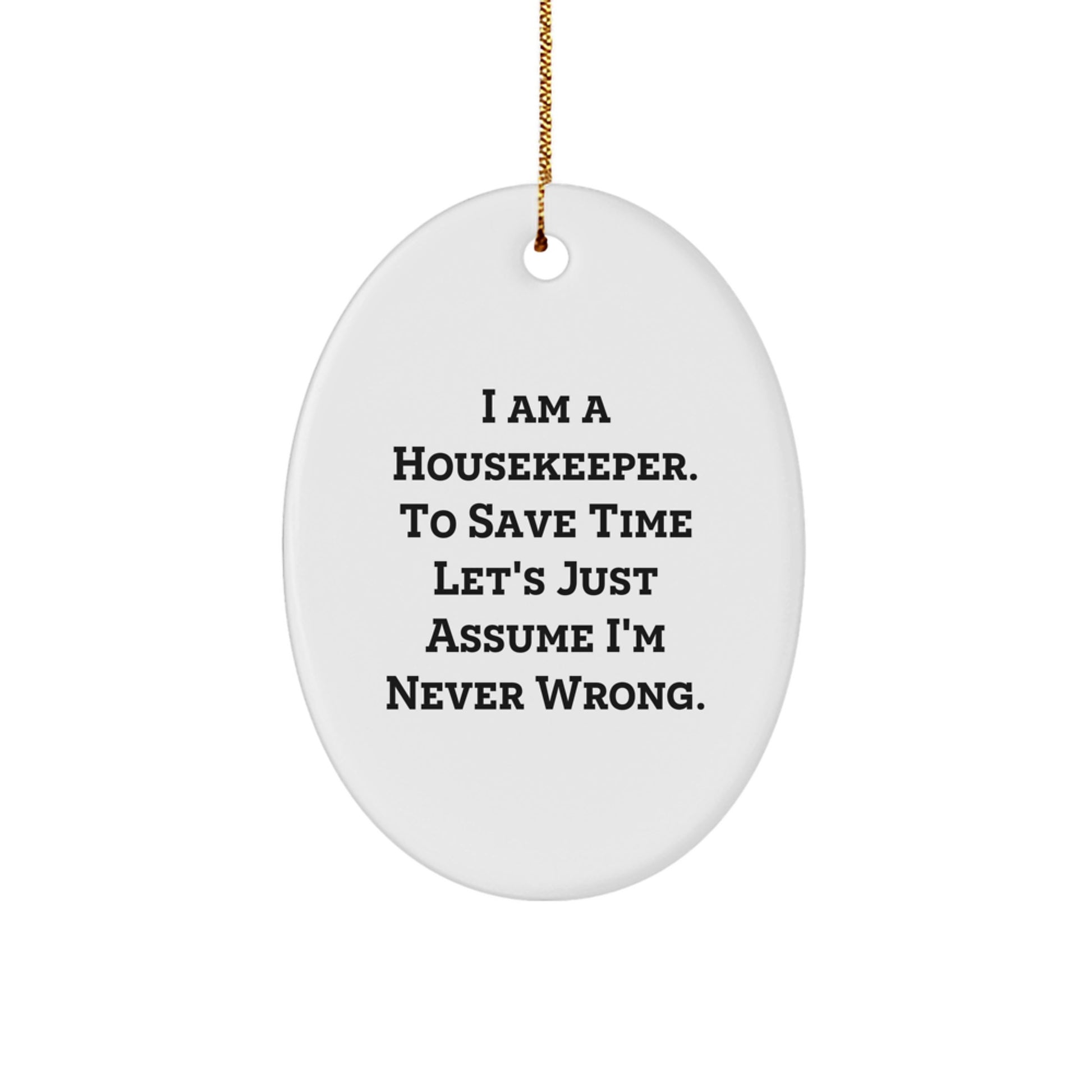 Funny Housekeeper Gifts from Friends for Her, Oval Ornament Quote - I'm Never Wrong, Christmas Unique Presents - Image 1