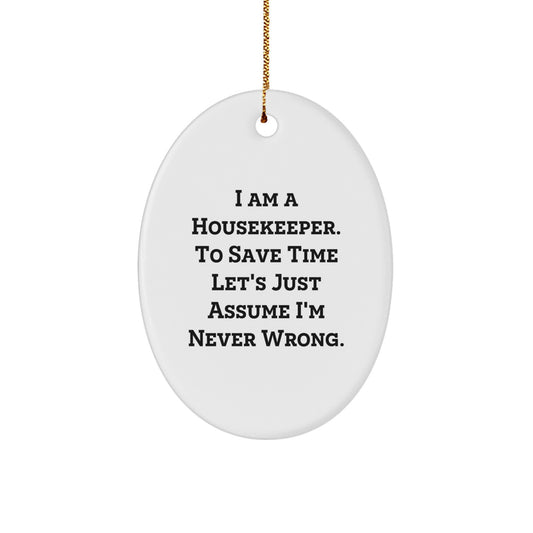 Funny Housekeeper Gifts from Friends for Her, Oval Ornament Quote - I'm Never Wrong, Christmas Unique Presents - Image 1