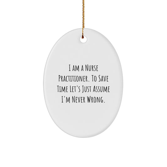 Nurse Practitioner Christmas Unique Gifts from Friends - Oval Ornament with Funny Quote - Image 1