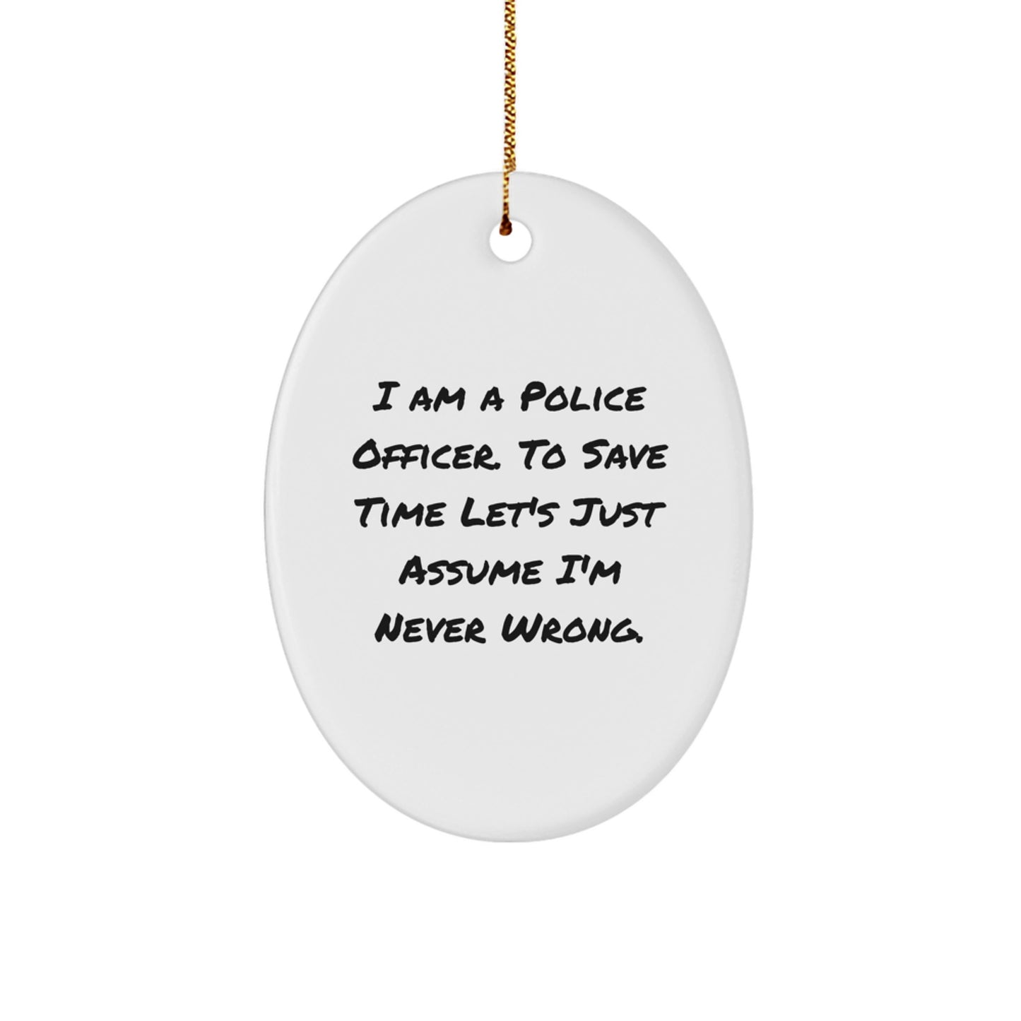 Funny Police Officer Gifts, Sarcasm Quote Oval Ornament, Unique Christmas Decorations Gifts from Men to Female Police Officers - Image 1