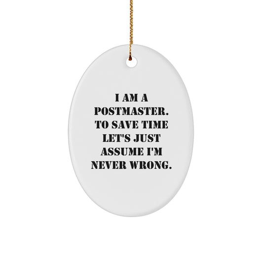 Christmas Gift Confident Postmaster Oval Ornament - I'm Never Wrong - Image 1